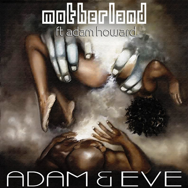 Motherland feat. Adam Howard - Adam & Eve