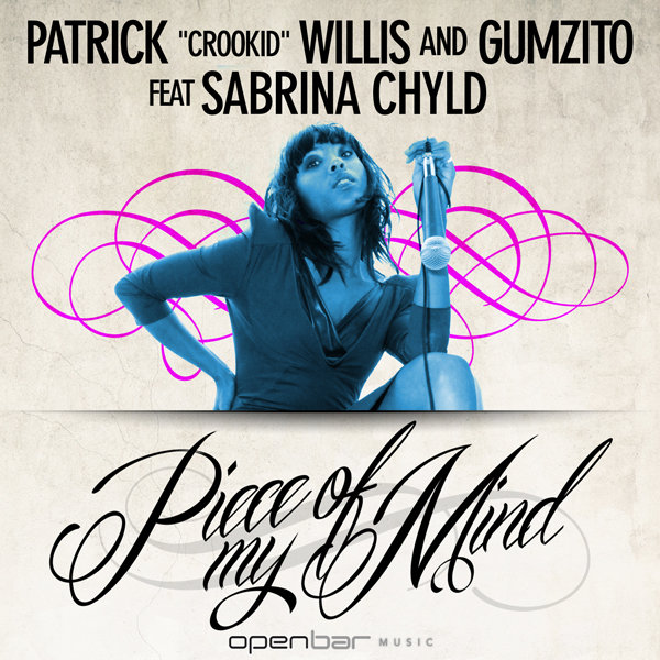 Patrick Crookid Willis & Gumzito feat Sabrina Chyld - Piece Of My Mind