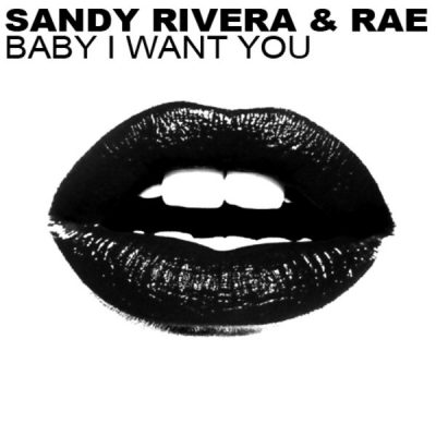 00-Sandy Rivera & Rae-Baby I Want You (Kings Of Tomorrow & C. Castel Remix) BWR12013 -2013--Feelmusic.cc