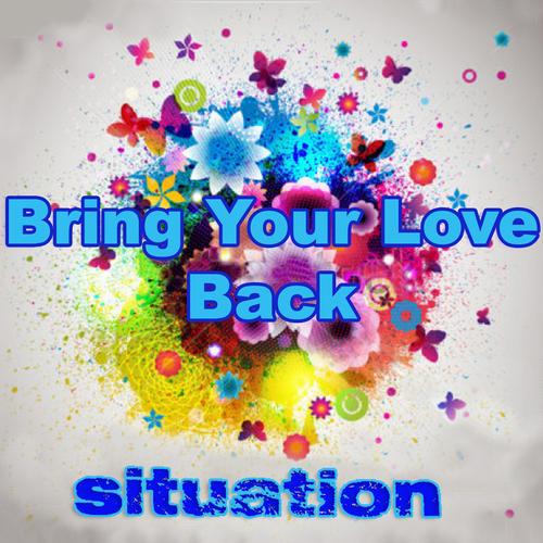 Situation - Bring Your Love Back
