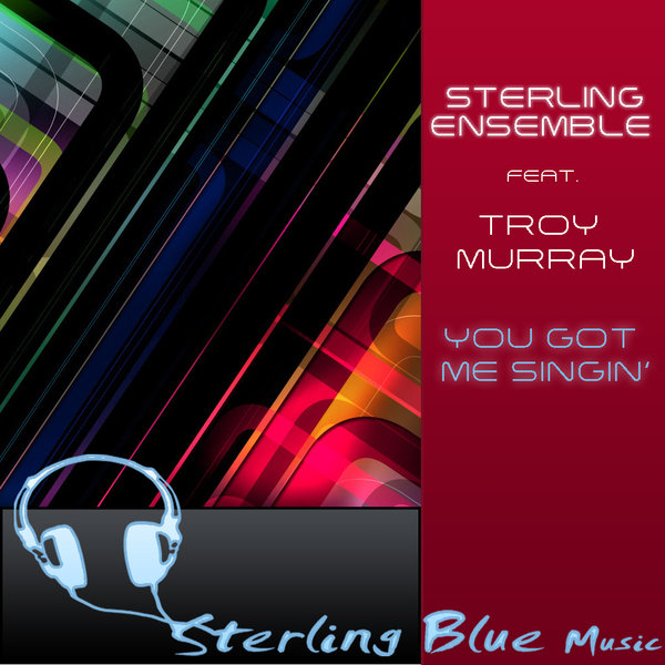 Sterling Ensemble feat. Troy Murray - You Got Me Singin'