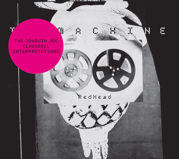 The Machine - Redhead (The Joaquin 'joe' Claussell Interpretations)