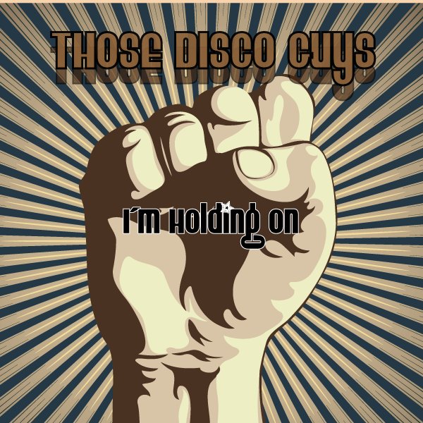 Those Disco Guys - I'm Holding On
