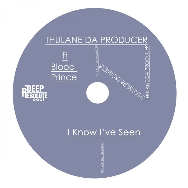 Thulane Da Producer feat Blood Prince - I Know I've Seen