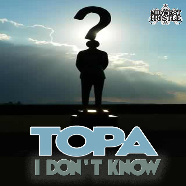 Topa - I Dont Know