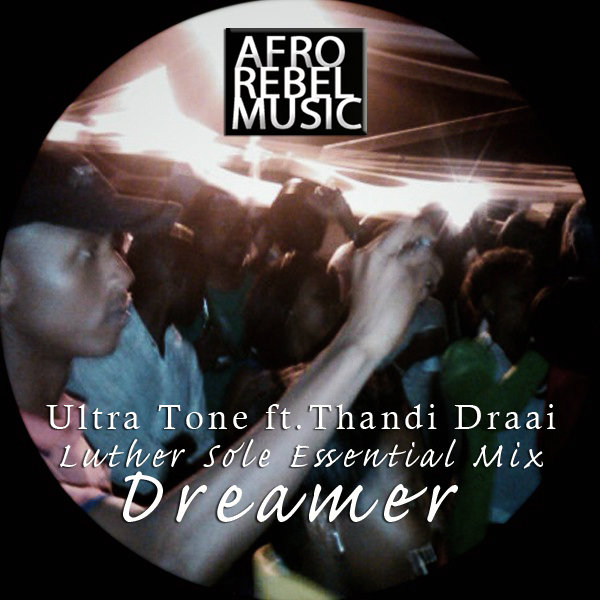 Ultratone Feat.thandi Draai - Dreamer Luther Sole Essential Unreleased Mix