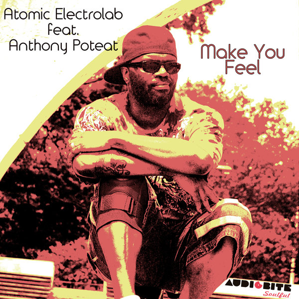 Atomic Electrolab feat. Anthony Poteat - Make You Feel