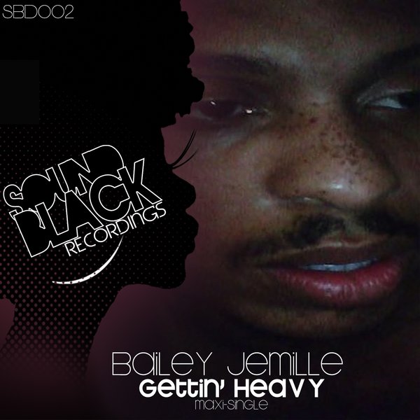 Bailey Jemille - Gettin' Heavy