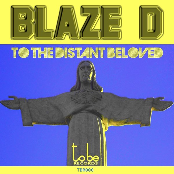 Blaze D - To The Distant Beloved