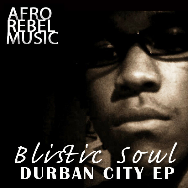 Blistic Soul - Durban City EP