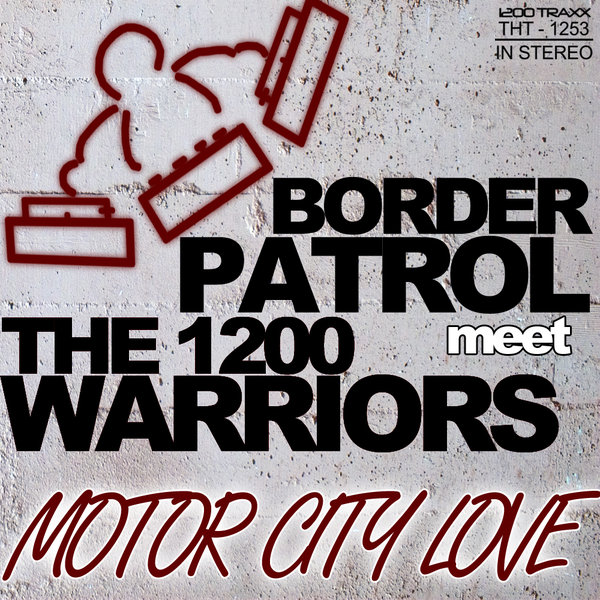 Border Patrol Meets The 1200 Warriors - Motor City Love