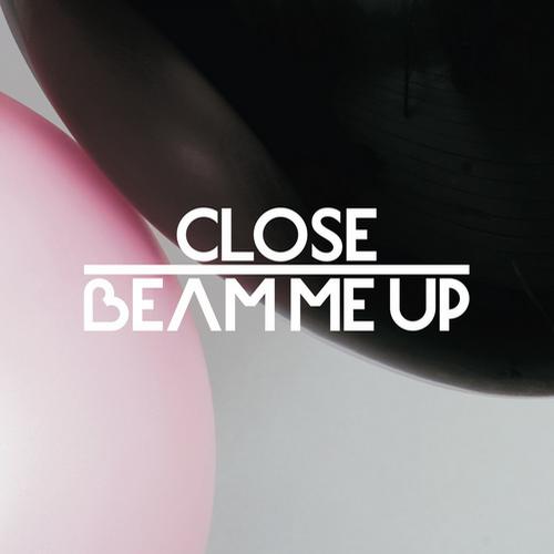 Close - Beam Me Up Remixes