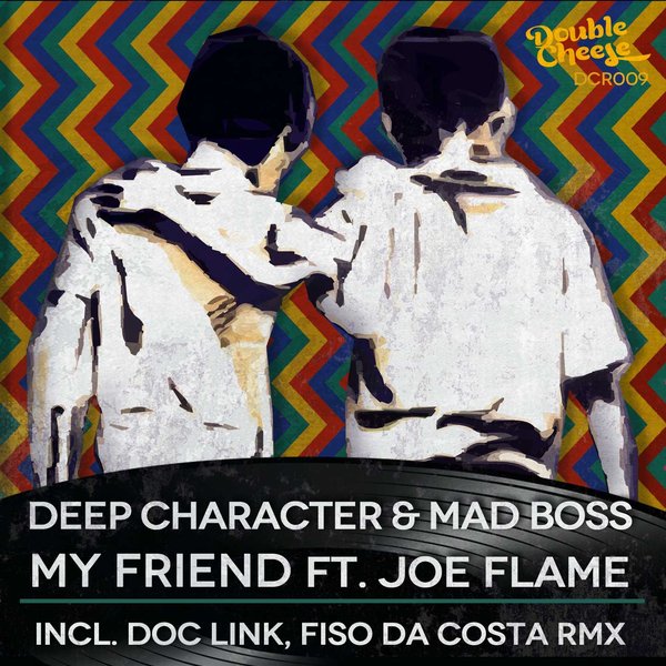Deep Character & Mad Boss feat. Joe Flame - My Friend
