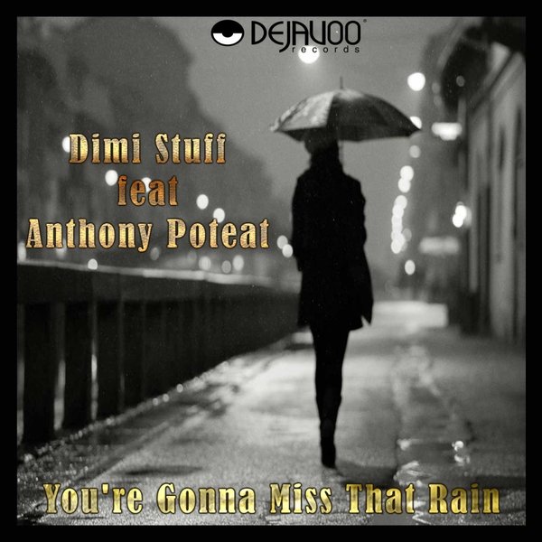 Dimi Stuff feat. Anthony Poteat - You're Gonna Miss That Rain