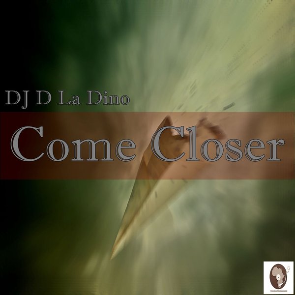 Dj D La Dino - Come Closer