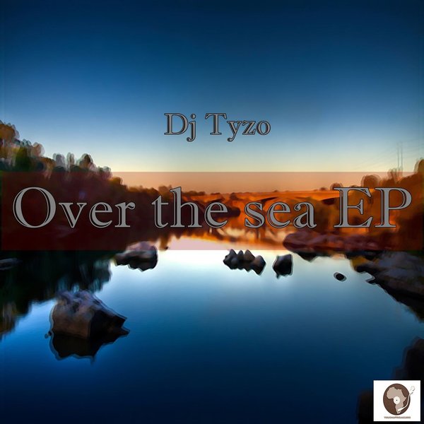 Dj Tyzo - Over The Sea EP