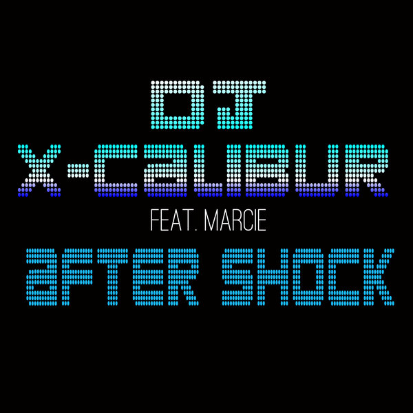 Dj X-Calibur feat. Marcie - After Shock