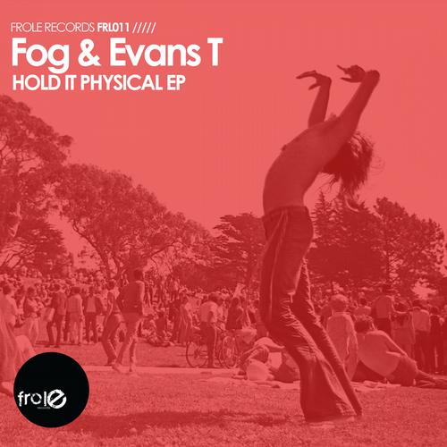 Fog & Evans T - Hold It Physical