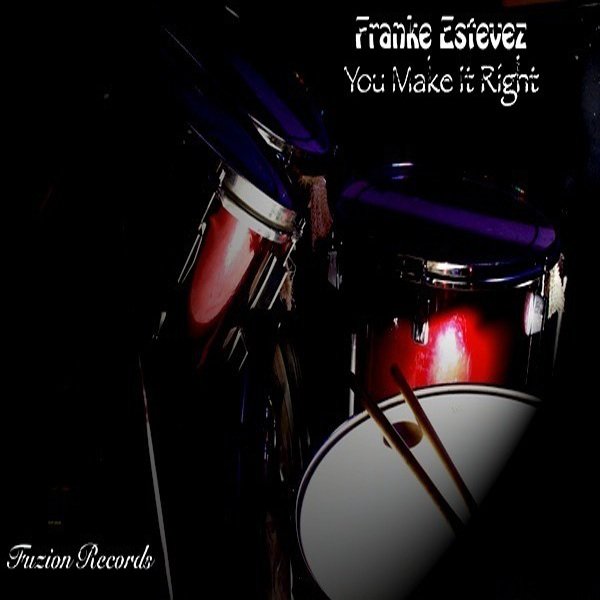Franke Estevez - You Make It Right
