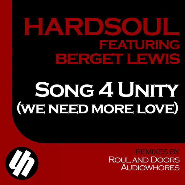 Hardsoul feat. Berget Lewis - Song 4 Unity (We Need More Love)