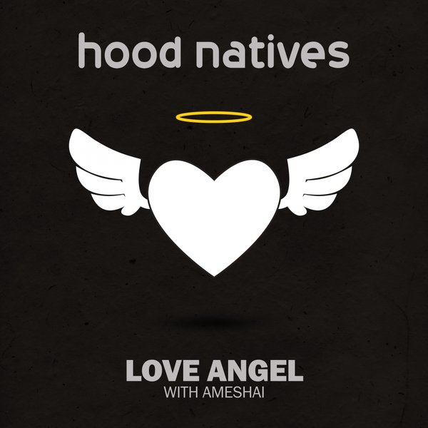 Hood Natives feat. Ameshai - Love Angel