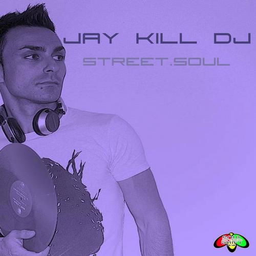 Jay Kill DJ - Street Soul