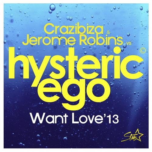 Jerome Robins & Crazibiza vs Hysteric Ego - Want Love 2013