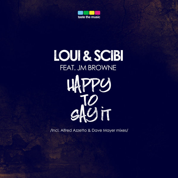 Loui & Scibi feat J.m.browne - Happy To Say It