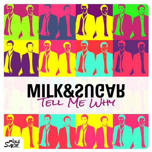 Milk & Sugar - Tell Me Why (Remixes)