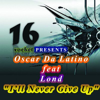 00-Oscar Da Latino feat. Lond-I'll Never Give Up 16RO017-2013--Feelmusic.cc
