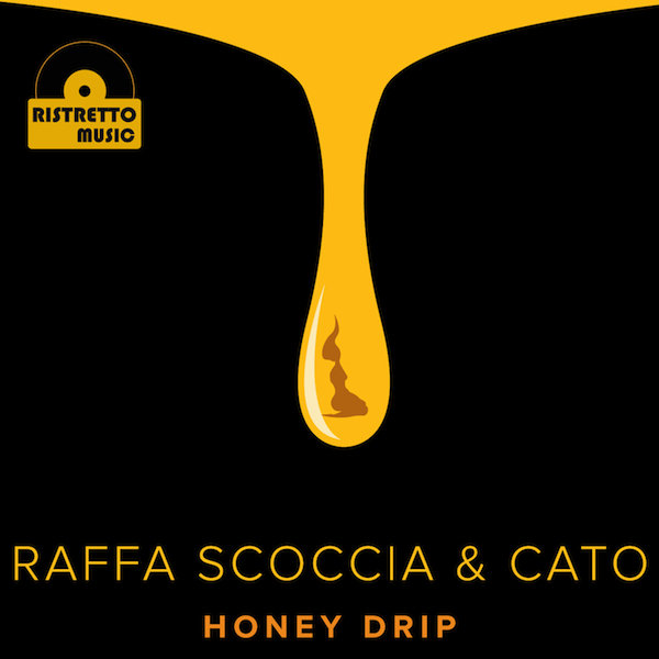 Raffa Scoccia & Cato - Honey Drip