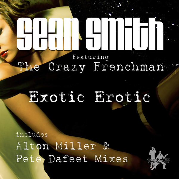 Sean Smith feat. The Crazy Frenchman - Exotic Erotic