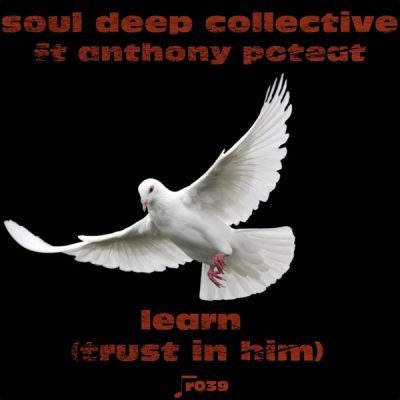 00-Soul Deep Collective feat. Anthony Poteat-Learn (Trust In Him) IR039 -2013--Feelmusic.cc