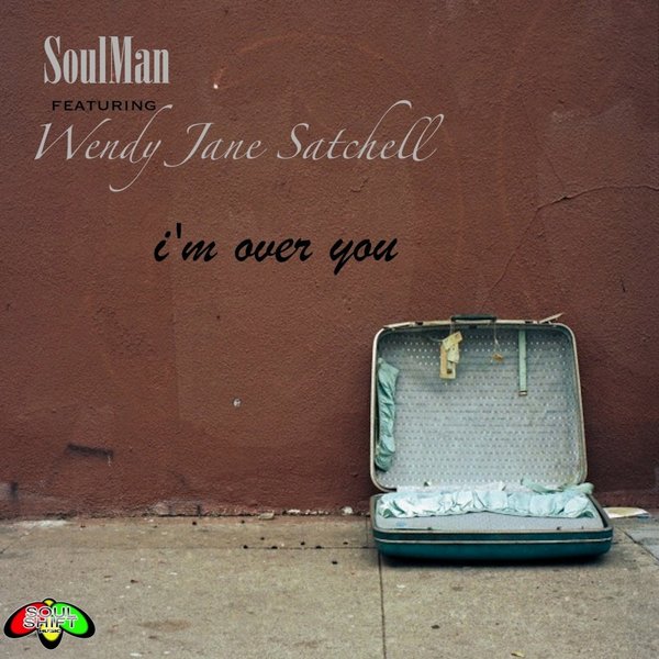 Soulman feat. Wendy Jane Satchell - I'm Over You