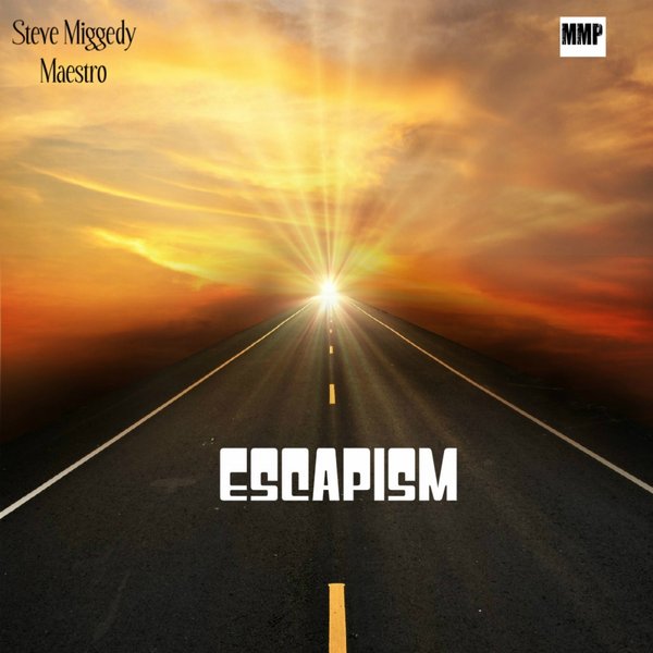 Steve Miggedy Maestro - Escapism