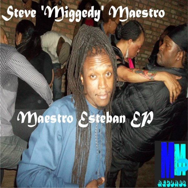 Steve Miggedy Maestro - Maestro Esteban EP