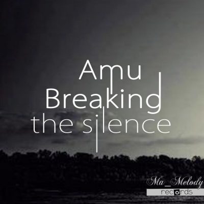 00-A.M.U-Breaking The Silence MAMELODYREC011-2013--Feelmusic.cc