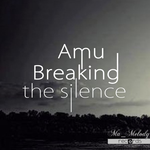 A.M.U - Breaking The Silence