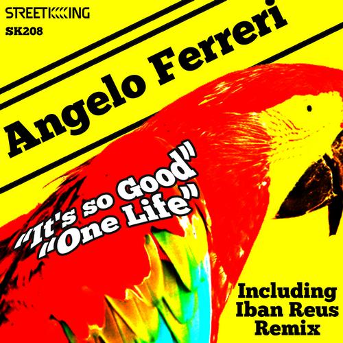 Angelo Ferreri - Its So Good - One Life