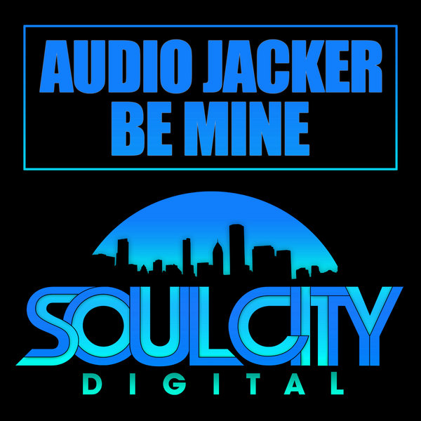 Audio Jacker - Be Mine
