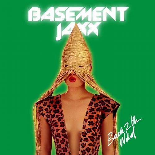 Basement Jaxx - Back 2 The Wild