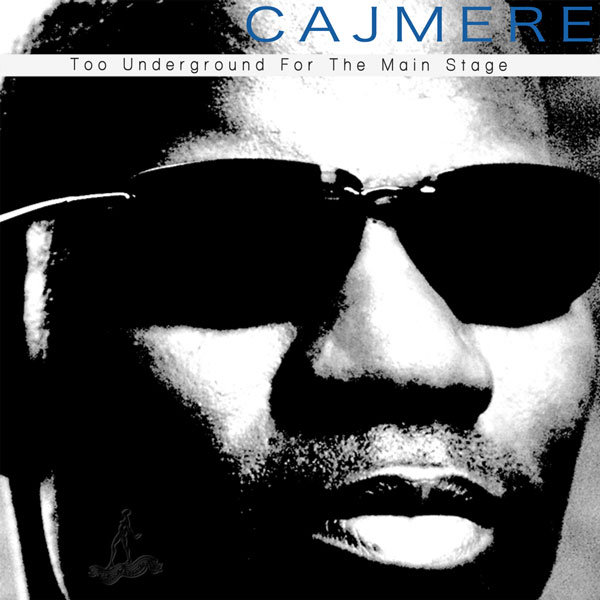 Cajmere - Too Underground For The Main Stage
