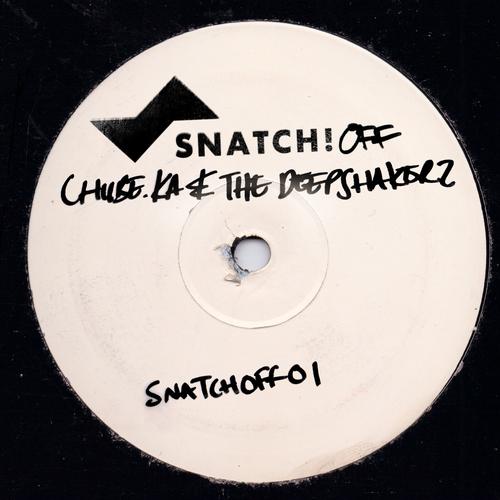 Chube.ka & The Deepshakerz - SNATCHOFF001