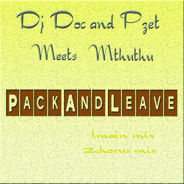 DJ Doc & Pzet Meets Mthuthu - Pack and Leave