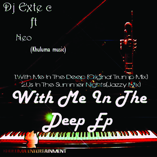 DJ Exte C Ft Neo - With Me In The Deep