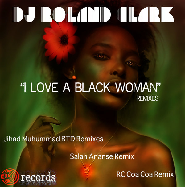 DJ Roland Clark - I Love A Black Woman