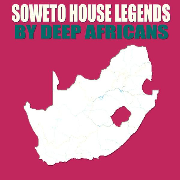 Deep Africans - Soweto House Legends