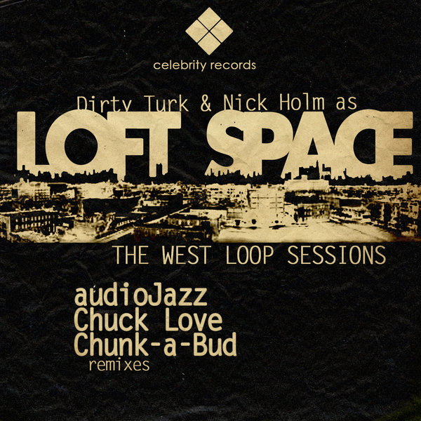 Dirty Turk & Nick Holm As LOFTSPACE - The West Loop Sessions