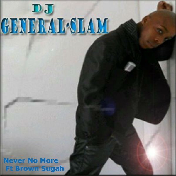 Dj General Slam feat. Brown Sugah - Never No More