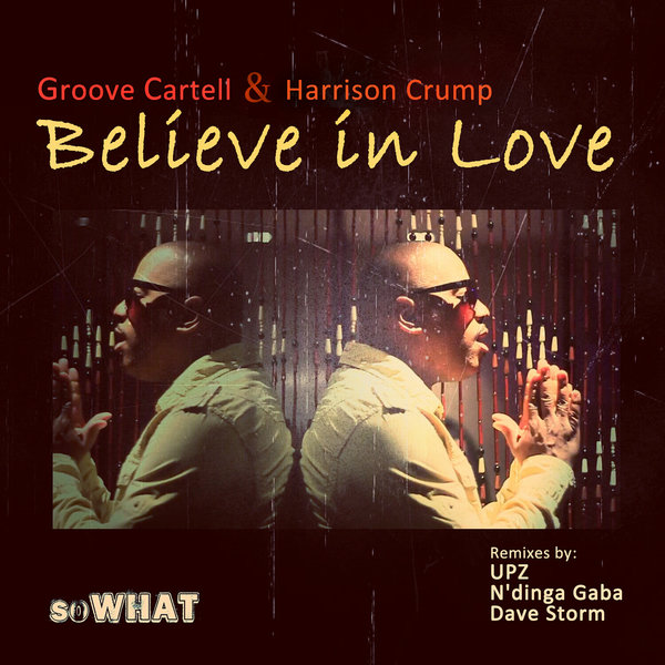 Groove Cartell & Harrison Crump - Believe In Love